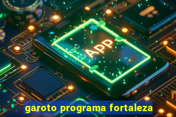 garoto programa fortaleza